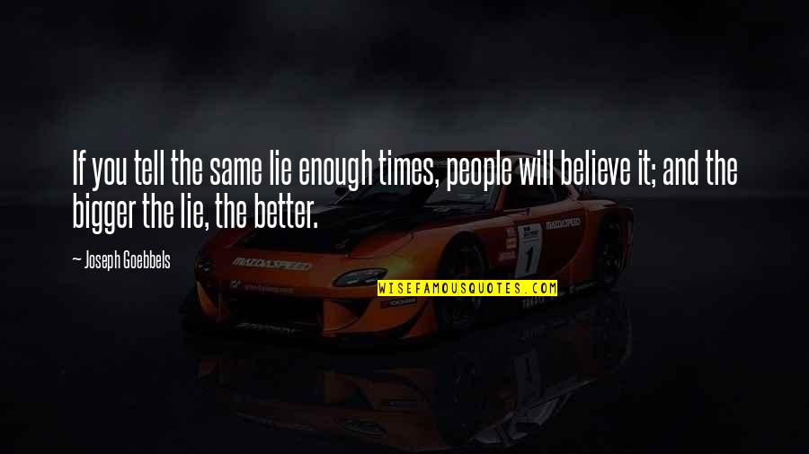 Ant Men Quotes By Joseph Goebbels: If you tell the same lie enough times, Ant Men Quotes By Joseph Goebbels: If you tell the same lie enough times,