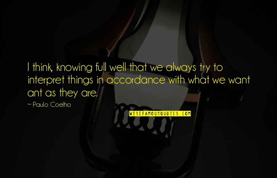 Ant Quotes By Paulo Coelho: I think, knowing full well that we always