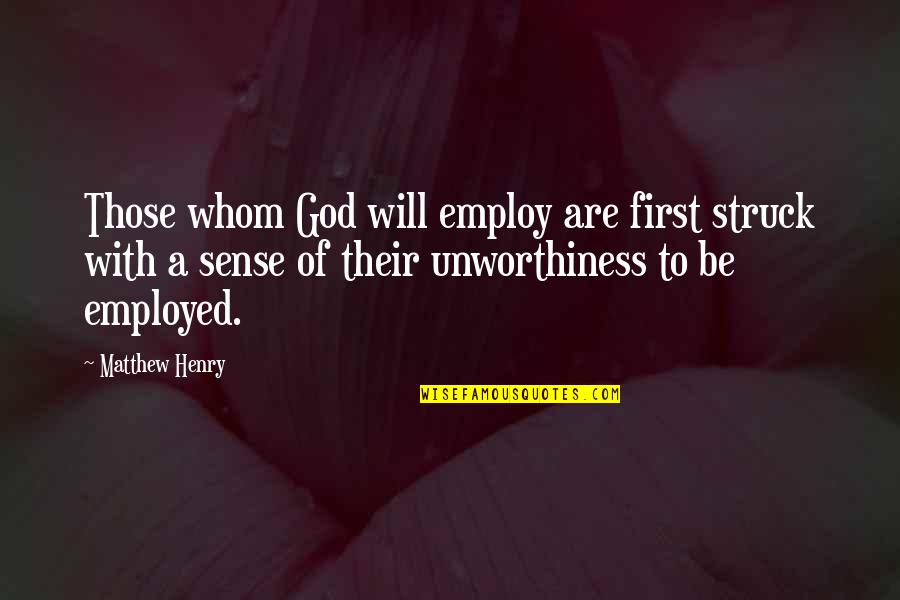 Antaamerica Quotes By Matthew Henry: Those whom God will employ are first struck