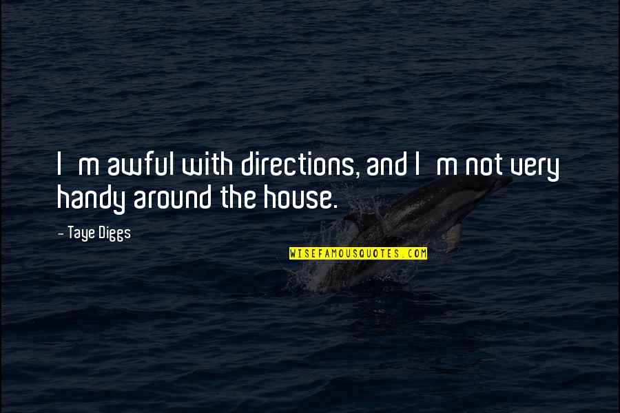 Antabuse Side Quotes By Taye Diggs: I'm awful with directions, and I'm not very