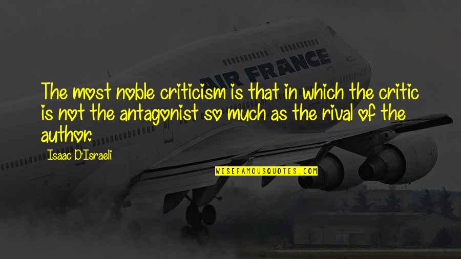 Antagonist Quotes By Isaac D'Israeli: The most noble criticism is that in which