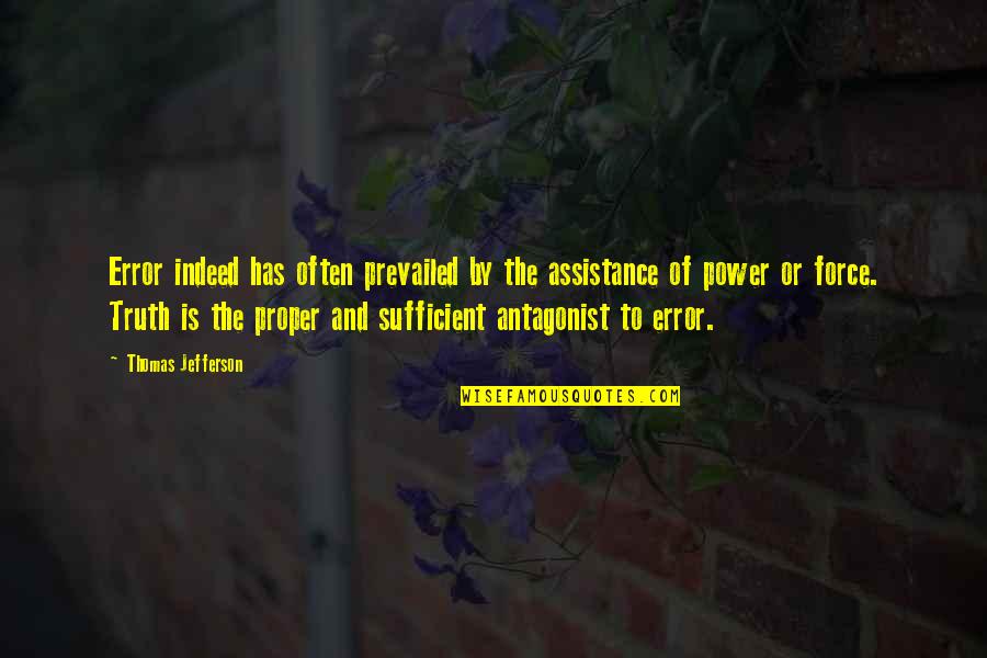 Antagonist Quotes By Thomas Jefferson: Error indeed has often prevailed by the assistance