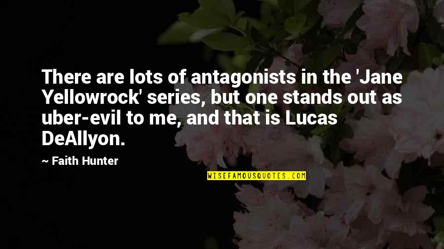 Antagonists Quotes By Faith Hunter: There are lots of antagonists in the 'Jane