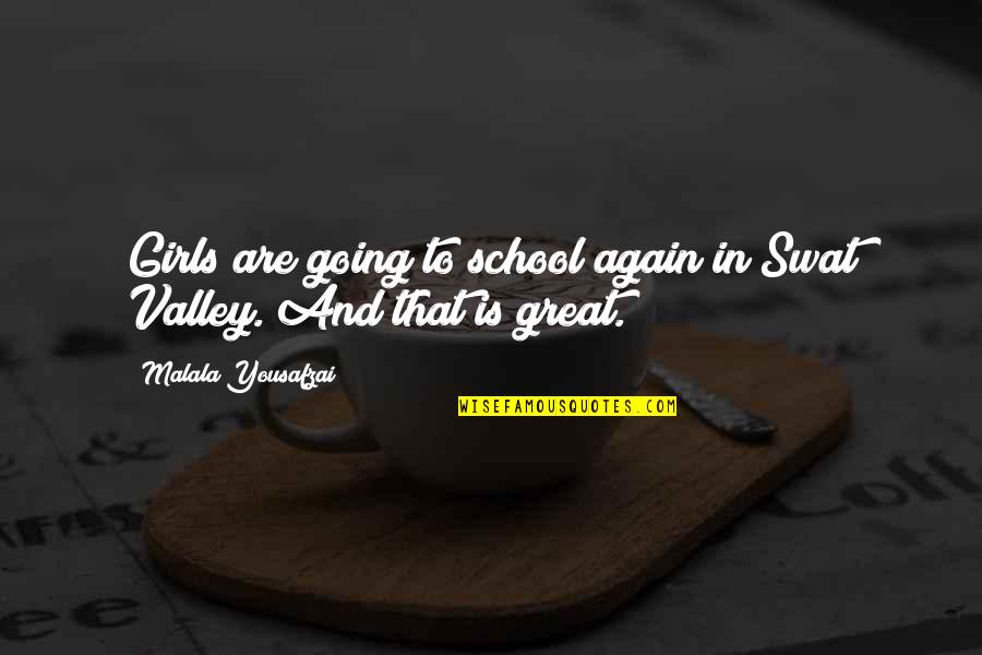Antagonized Quotes By Malala Yousafzai: Girls are going to school again in Swat