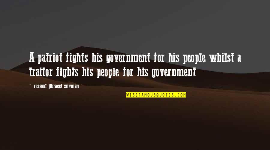 Antagonizer Quotes By Rassool Jibraeel Snyman: A patriot fights his government for his people