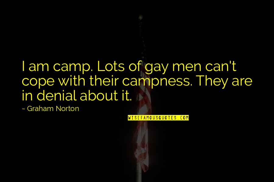 Antakiu Quotes By Graham Norton: I am camp. Lots of gay men can't