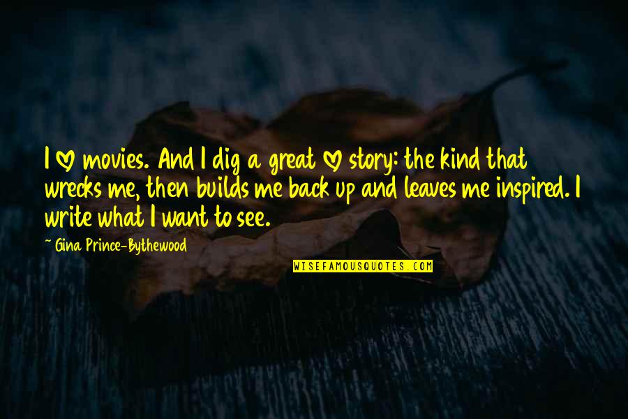 Antanas Terleckas Quotes By Gina Prince-Bythewood: I love movies. And I dig a great Antanas Terleckas Quotes By Gina Prince-Bythewood: I love movies. And I dig a great
