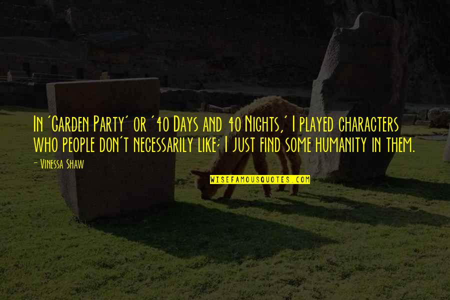 Antaniyah Quotes By Vinessa Shaw: In 'Garden Party' or '40 Days and 40