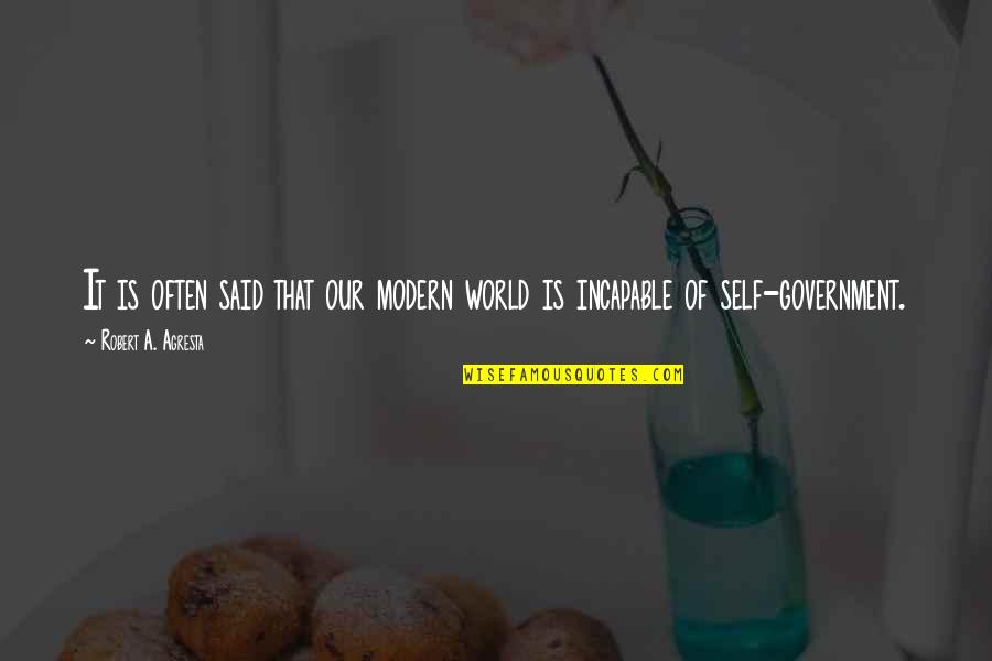 Antar Peradaban Mesir Quotes By Robert A. Agresta: It is often said that our modern world