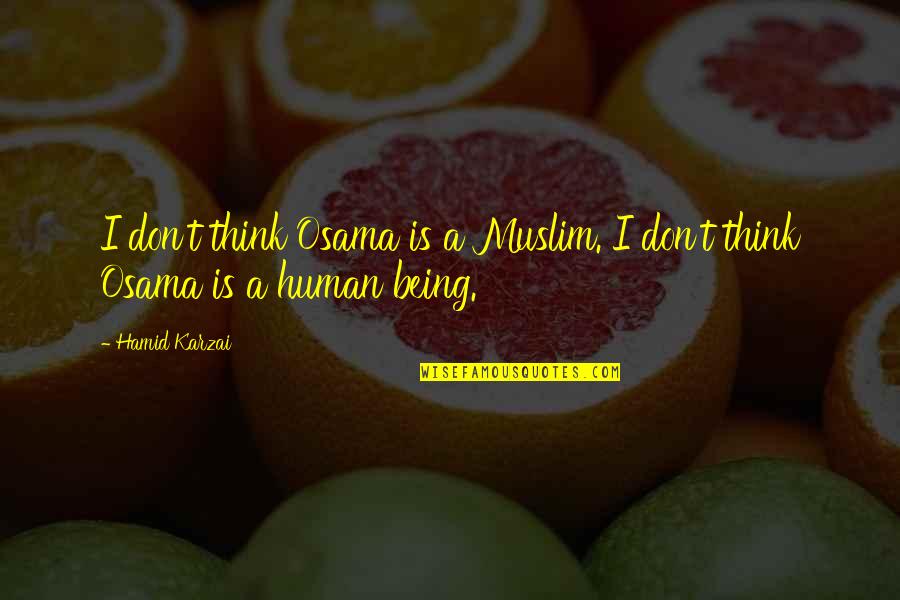 Antaranewsaceh Quotes By Hamid Karzai: I don't think Osama is a Muslim. I