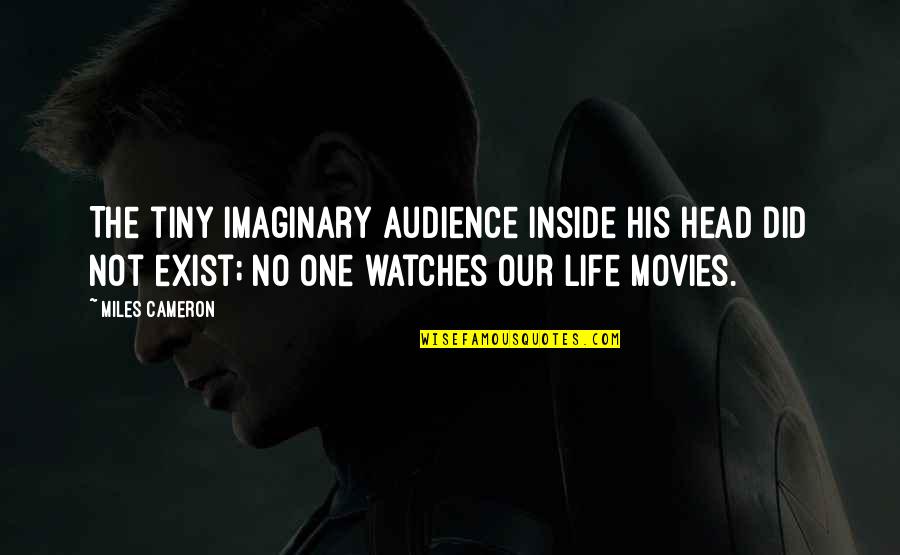 Antaranewsaceh Quotes By Miles Cameron: The tiny imaginary audience inside his head did Antaranewsaceh Quotes By Miles Cameron: The tiny imaginary audience inside his head did