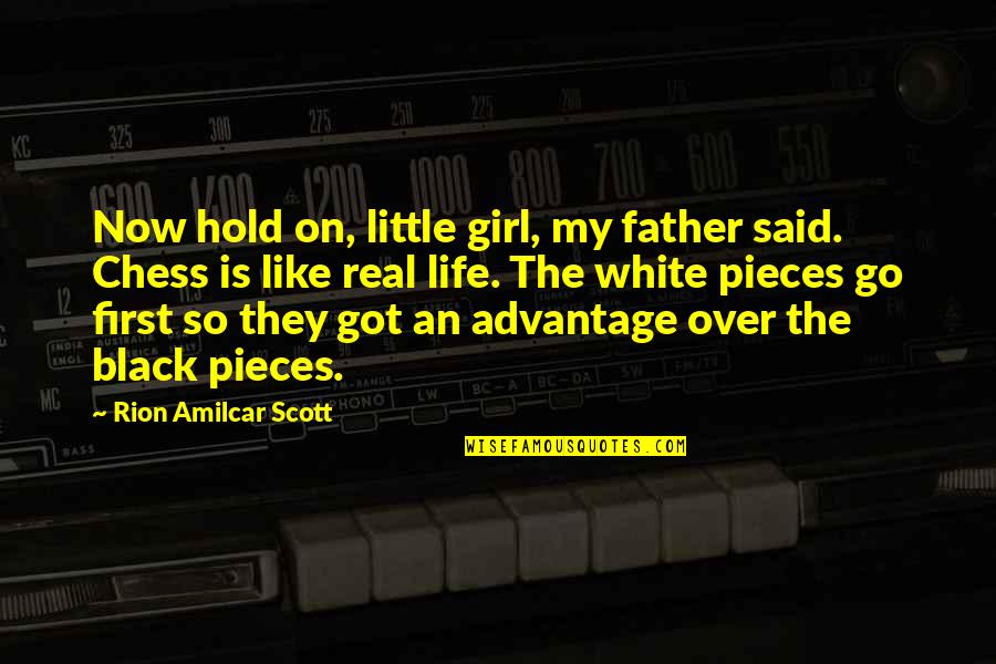 Antarang Quotes By Rion Amilcar Scott: Now hold on, little girl, my father said.