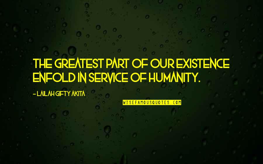 Antarian Quotes By Lailah Gifty Akita: The greatest part of our existence enfold in Antarian Quotes By Lailah Gifty Akita: The greatest part of our existence enfold in