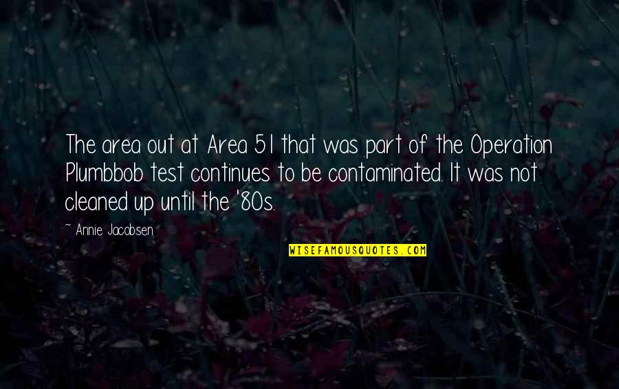 Antasma Theme Quotes By Annie Jacobsen: The area out at Area 51 that was
