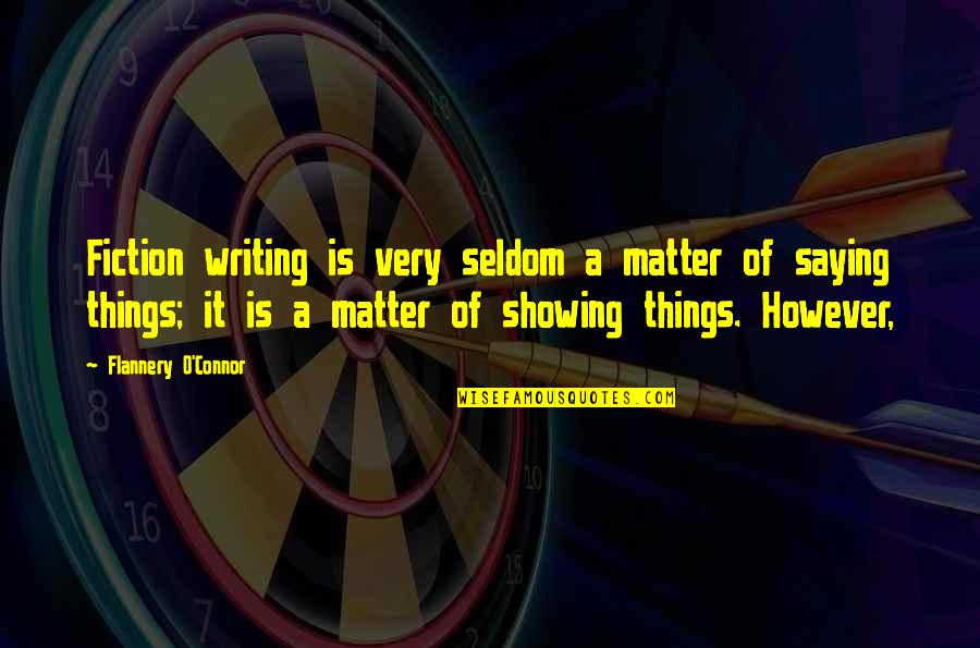 Antczak Motors Quotes By Flannery O'Connor: Fiction writing is very seldom a matter of Antczak Motors Quotes By Flannery O'Connor: Fiction writing is very seldom a matter of
