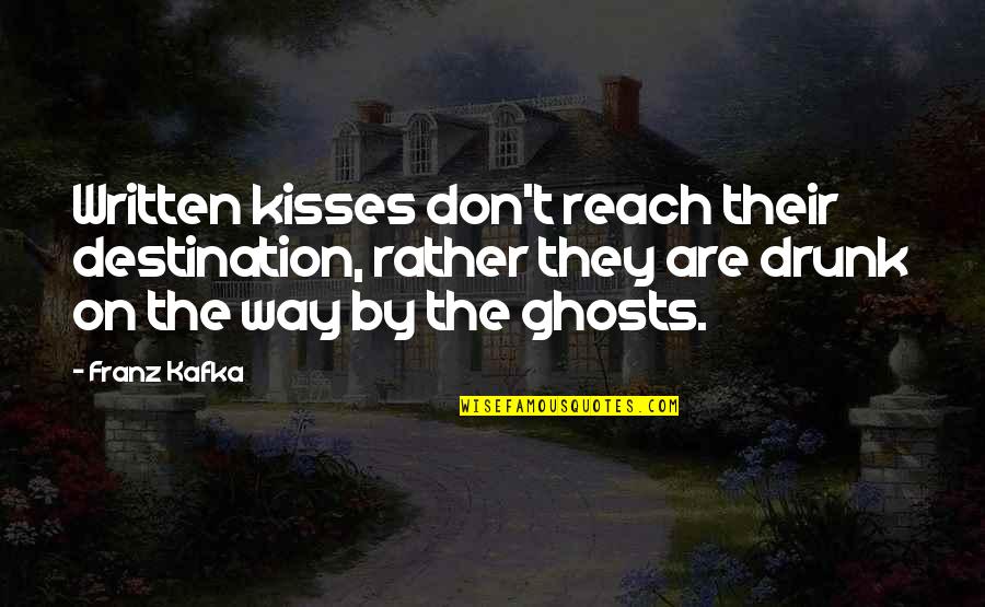 Ante Quotes By Franz Kafka: Written kisses don't reach their destination, rather they