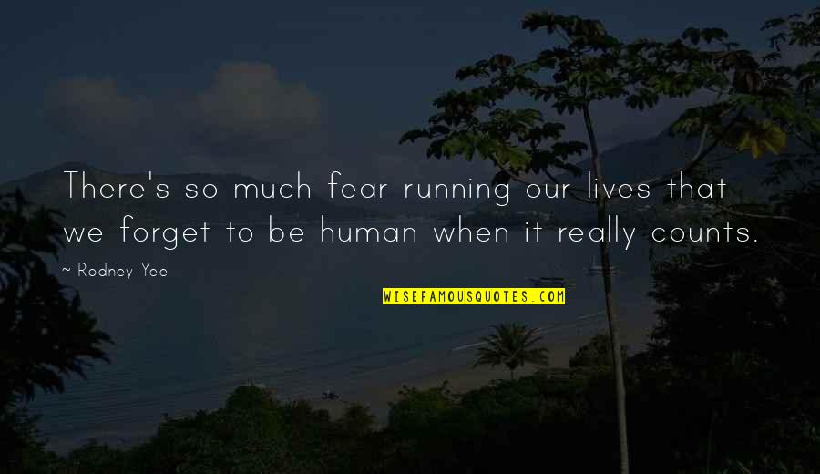 Anteayer In English Quotes By Rodney Yee: There's so much fear running our lives that