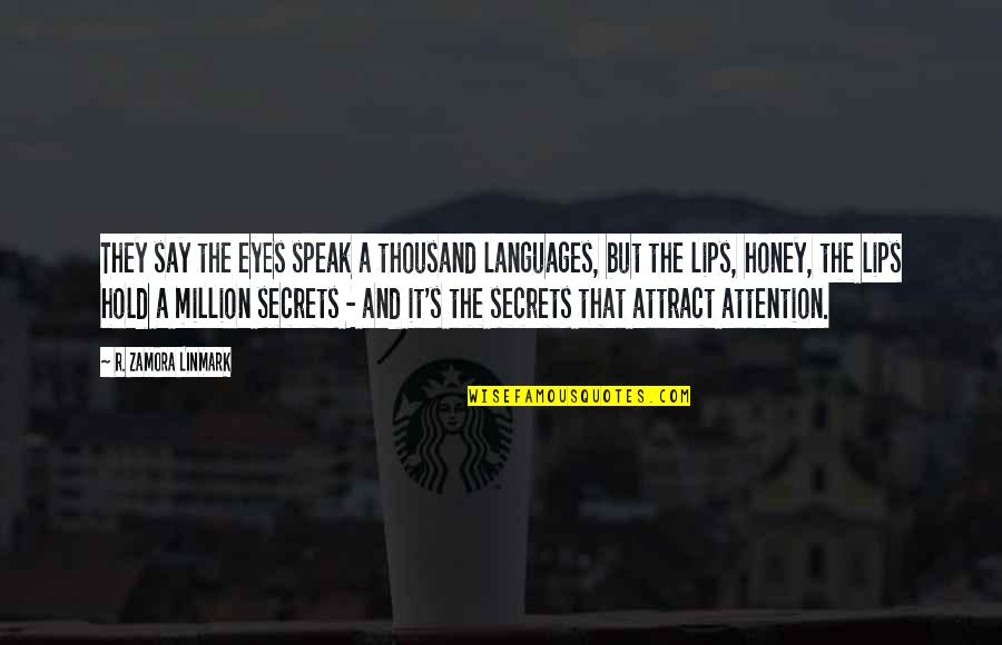 Antecedentemente Quotes By R. Zamora Linmark: They say the eyes speak a thousand languages,