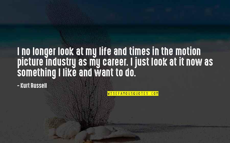 Antecessors Quotes By Kurt Russell: I no longer look at my life and Antecessors Quotes By Kurt Russell: I no longer look at my life and