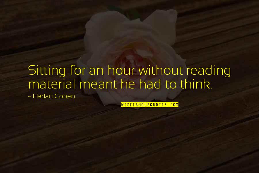 Antecipation Quotes By Harlan Coben: Sitting for an hour without reading material meant