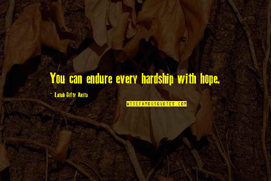 Antecipation Quotes By Lailah Gifty Akita: You can endure every hardship with hope. Antecipation Quotes By Lailah Gifty Akita: You can endure every hardship with hope.