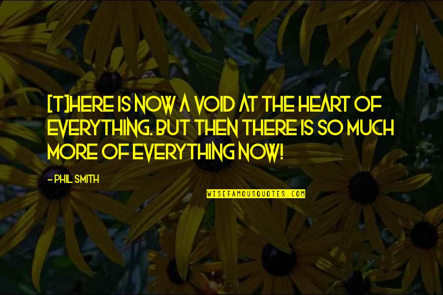 Antefixae Quotes By Phil Smith: [T]here is now a void at the heart