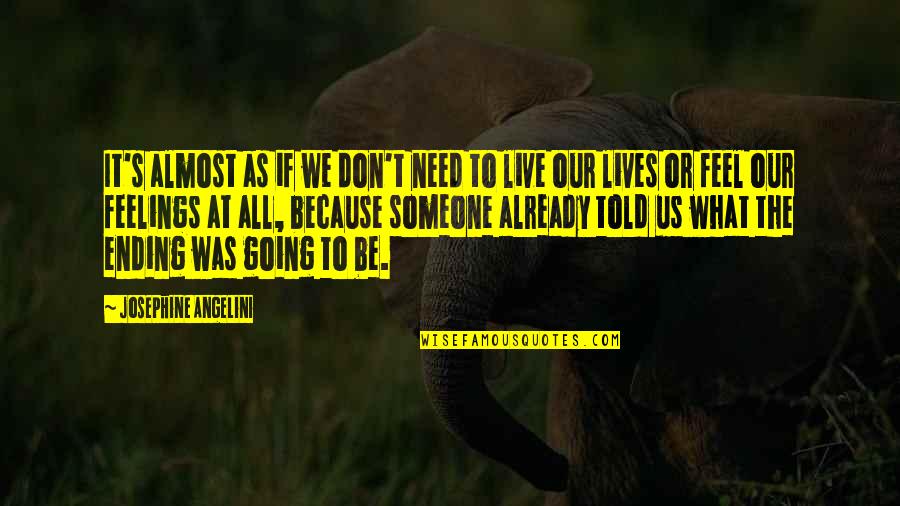 Anteriorest Quotes By Josephine Angelini: It's almost as if we don't need to