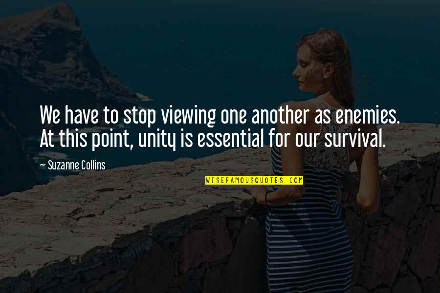 Anteriormente Mencionado Quotes By Suzanne Collins: We have to stop viewing one another as Anteriormente Mencionado Quotes By Suzanne Collins: We have to stop viewing one another as
