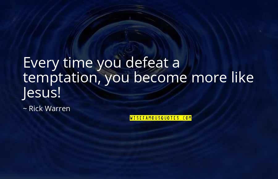 Anteriormente Sinonimos Quotes By Rick Warren: Every time you defeat a temptation, you become