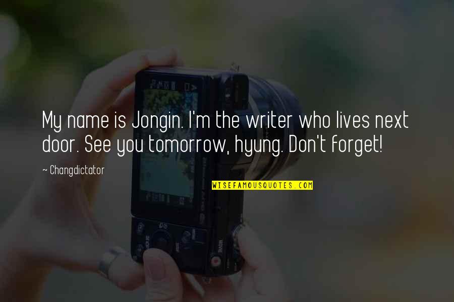 Anterograde Quotes By Changdictator: My name is Jongin. I'm the writer who