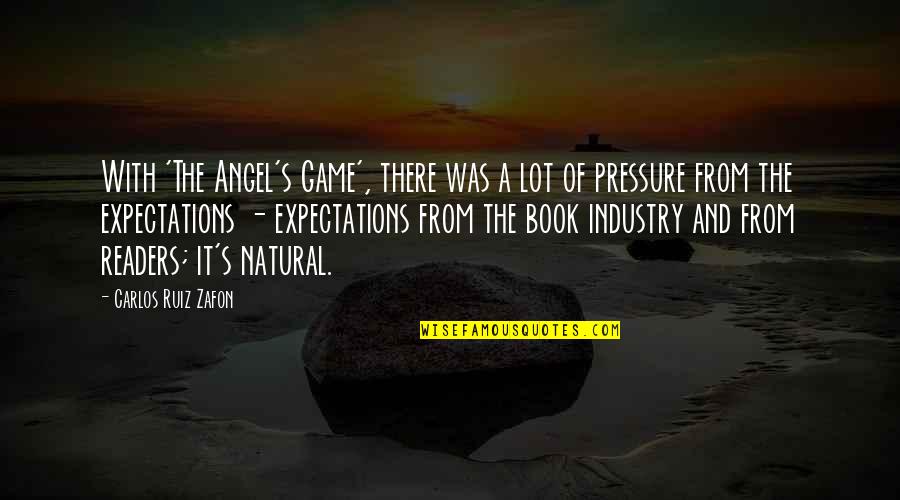 Anteros Quotes By Carlos Ruiz Zafon: With 'The Angel's Game', there was a lot