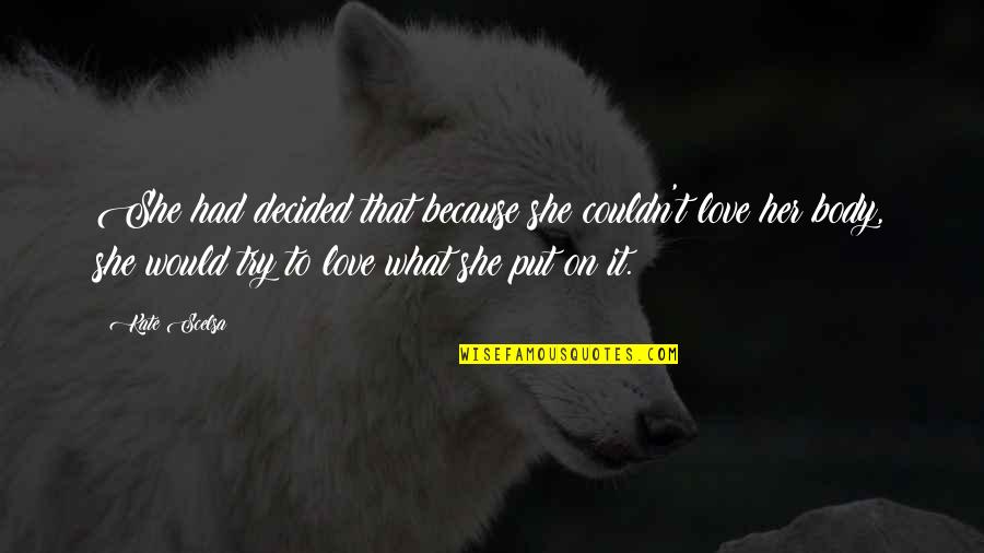 Antes Del Anochecer Quotes By Kate Scelsa: She had decided that because she couldn't love Antes Del Anochecer Quotes By Kate Scelsa: She had decided that because she couldn't love