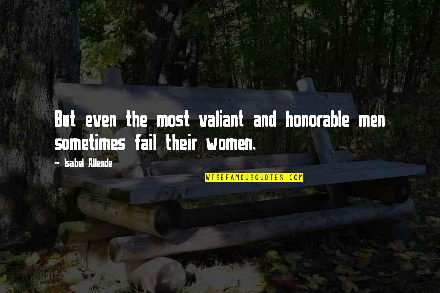 Antevisao De Folhetos Quotes By Isabel Allende: But even the most valiant and honorable men