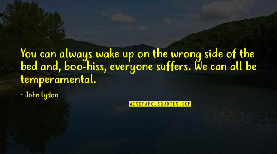Antevisao Folheto Quotes By John Lydon: You can always wake up on the wrong Antevisao Folheto Quotes By John Lydon: You can always wake up on the wrong