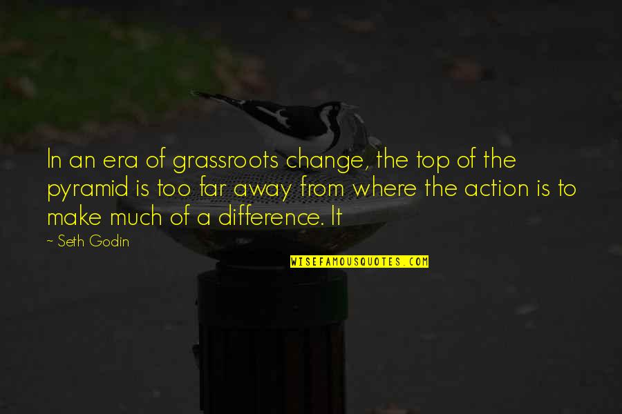 Antevisao Pingo Quotes By Seth Godin: In an era of grassroots change, the top