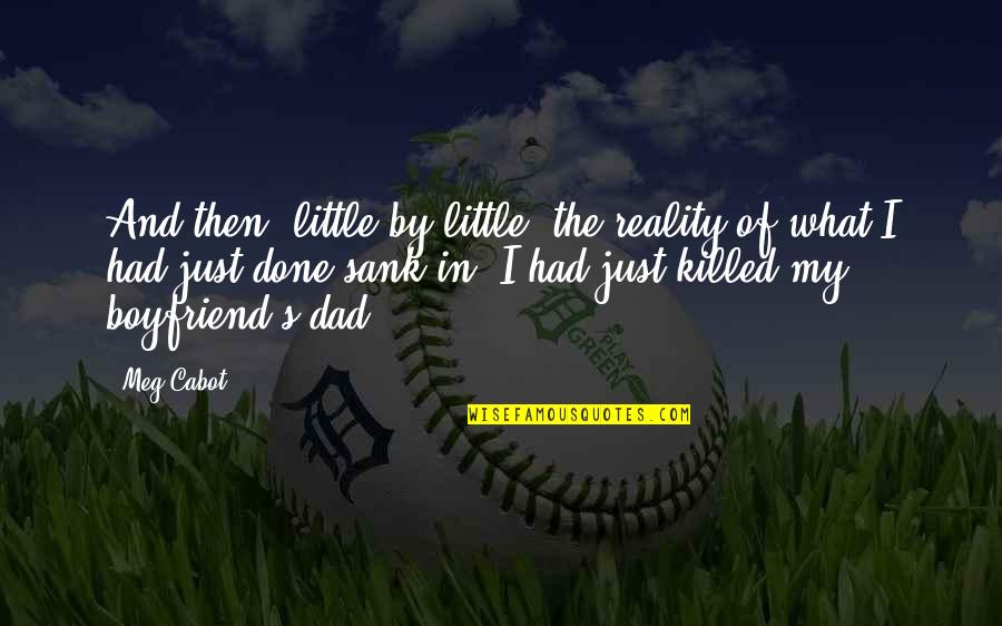 Antha Quotes By Meg Cabot: And then, little by little, the reality of Antha Quotes By Meg Cabot: And then, little by little, the reality of