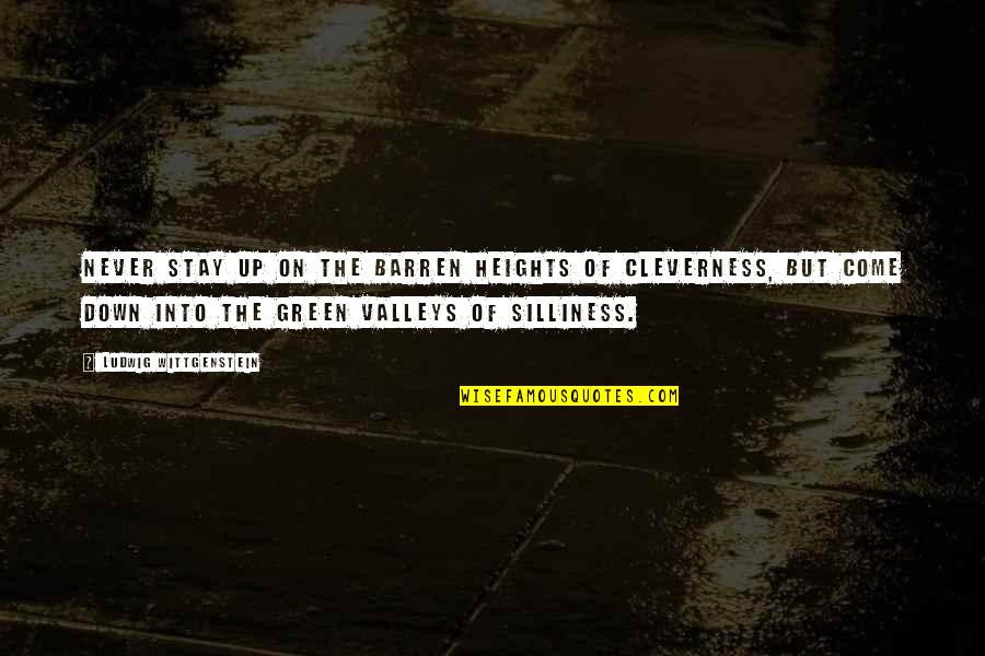 Anthanar Quotes By Ludwig Wittgenstein: Never stay up on the barren heights of Anthanar Quotes By Ludwig Wittgenstein: Never stay up on the barren heights of