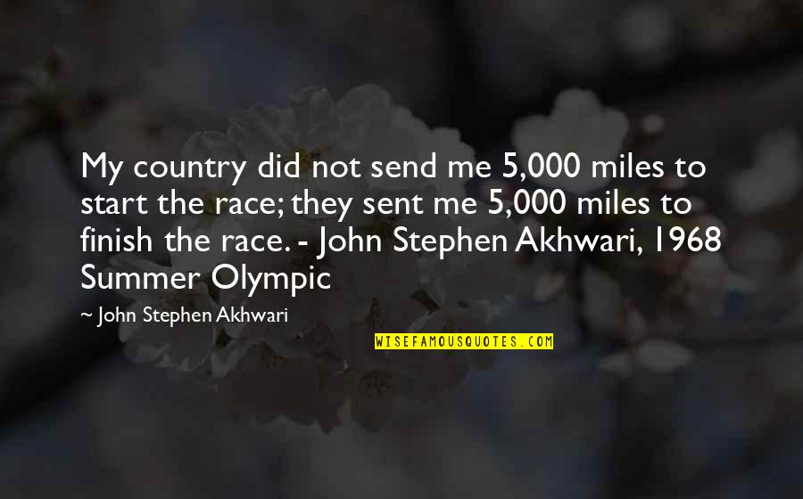 Anthem Dystopian Quotes By John Stephen Akhwari: My country did not send me 5,000 miles
