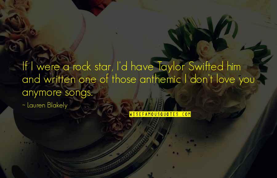 Anthemic Quotes By Lauren Blakely: If I were a rock star, I'd have