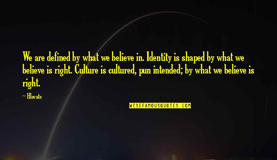 Anthem's Quotes By Hlovate: We are defined by what we believe in. Anthem's Quotes By Hlovate: We are defined by what we believe in.
