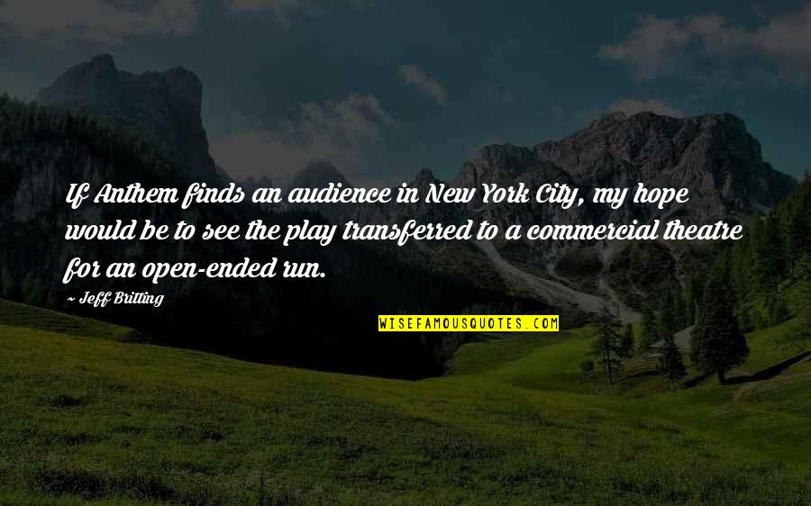 Anthem's Quotes By Jeff Britting: If Anthem finds an audience in New York Anthem's Quotes By Jeff Britting: If Anthem finds an audience in New York