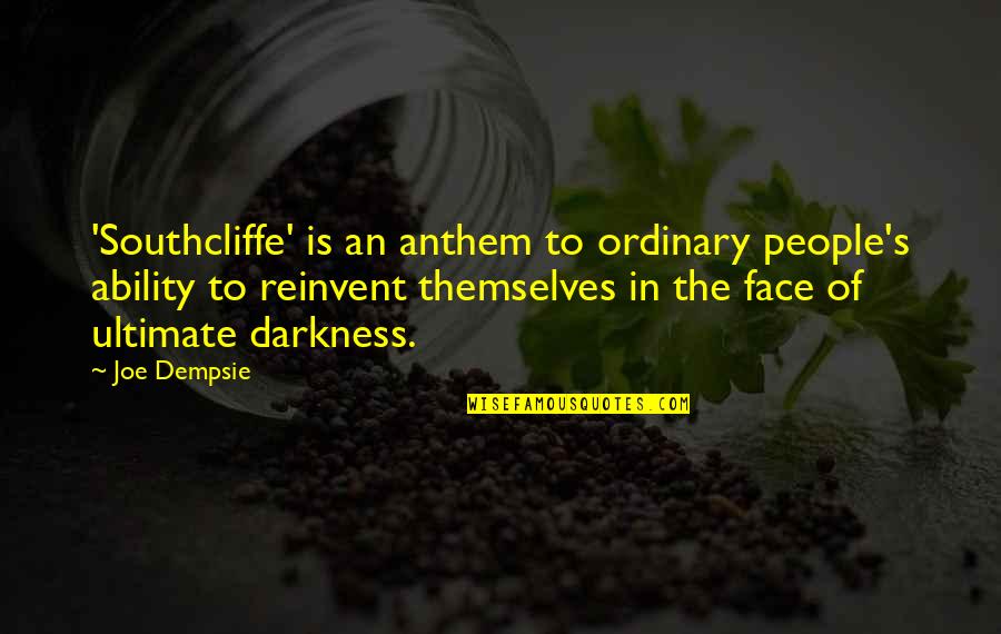 Anthem's Quotes By Joe Dempsie: 'Southcliffe' is an anthem to ordinary people's ability Anthem's Quotes By Joe Dempsie: 'Southcliffe' is an anthem to ordinary people's ability
