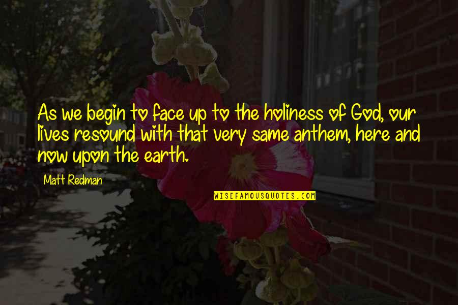 Anthem's Quotes By Matt Redman: As we begin to face up to the Anthem's Quotes By Matt Redman: As we begin to face up to the