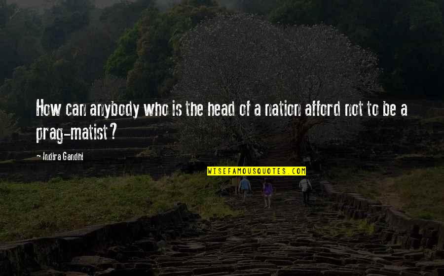 Anthersand Quotes By Indira Gandhi: How can anybody who is the head of