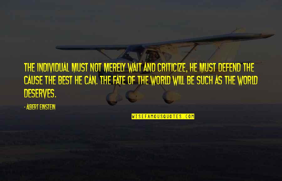 Anthills Quotes By Albert Einstein: The individual must not merely wait and criticize, Anthills Quotes By Albert Einstein: The individual must not merely wait and criticize,