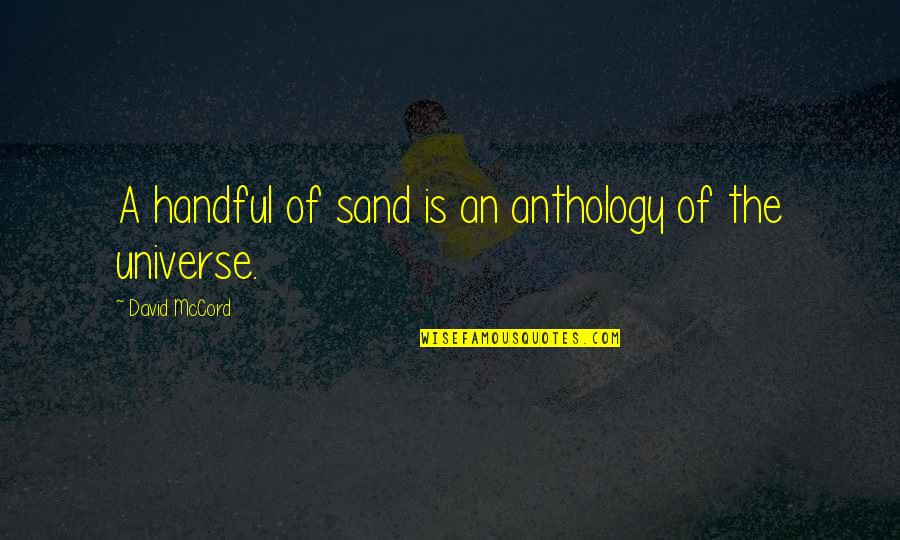Anthology Quotes By David McCord: A handful of sand is an anthology of