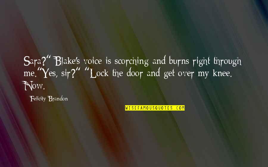 Anthology Quotes By Felicity Brandon: Sara?" Blake's voice is scorching and burns right