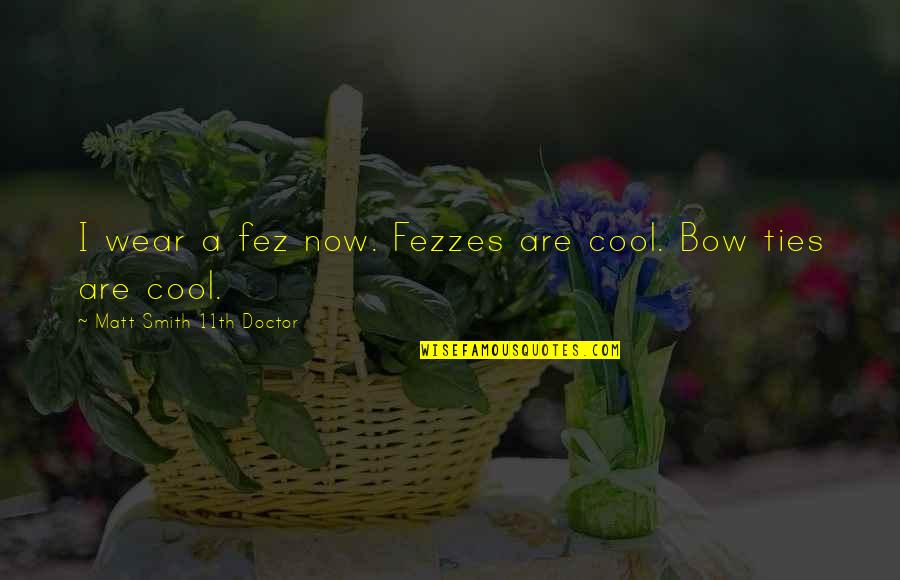 Anthonia Ogbanufe Quotes By Matt Smith 11th Doctor: I wear a fez now. Fezzes are cool. Anthonia Ogbanufe Quotes By Matt Smith 11th Doctor: I wear a fez now. Fezzes are cool.