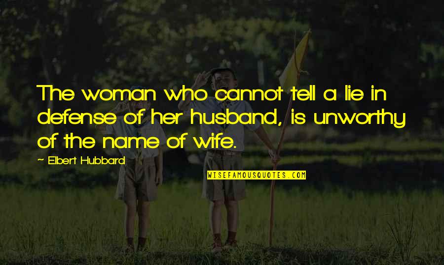 Anthonia Youtube Quotes By Elbert Hubbard: The woman who cannot tell a lie in