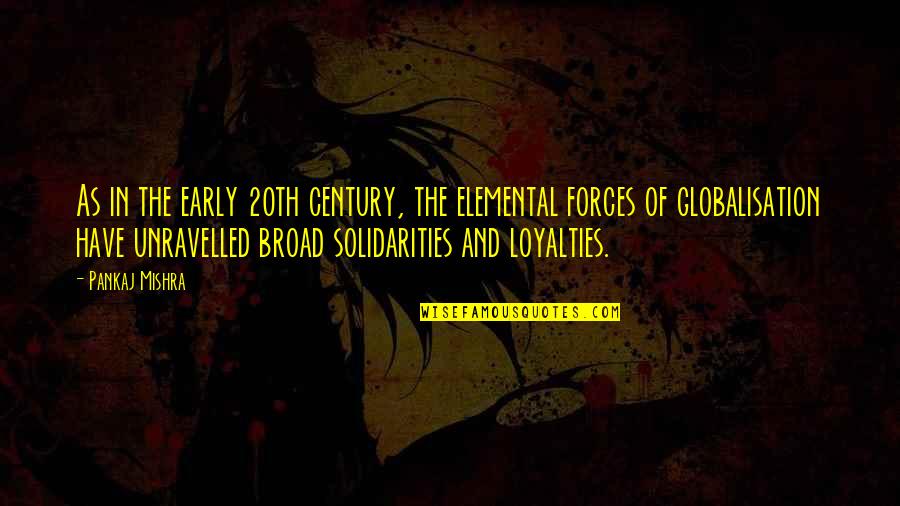 Anthonie Quotes By Pankaj Mishra: As in the early 20th century, the elemental